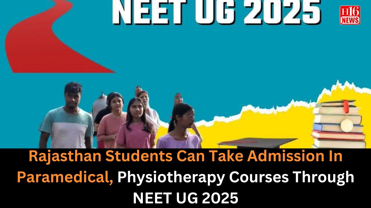 Rajasthan Students Can Take Admission In Paramedical, Physiotherapy Courses Through NEET UG 2025